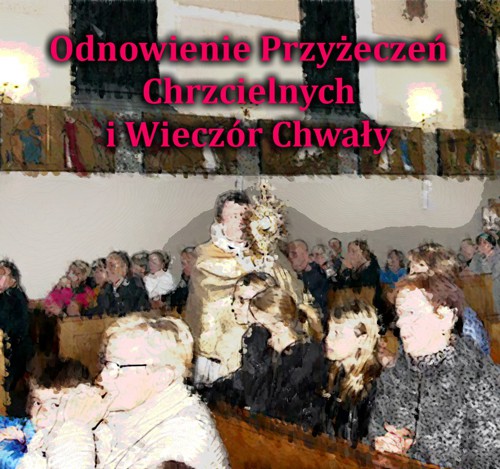 ODNOWIENIE PRZYRZECZEŃ CHRZCIELNYCH I WIECZÓR CHWAŁY