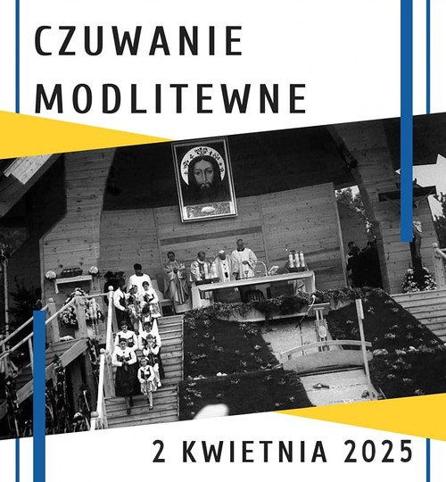 Informacja - Czuwanie Modlitewne na Rocznicę śmierci Św. Jana Pawła II