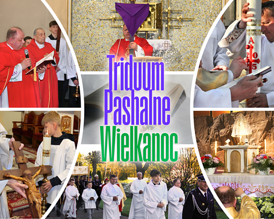 ŚWIĘTE TRIDUUM PASCHALNE I WIELKANOC