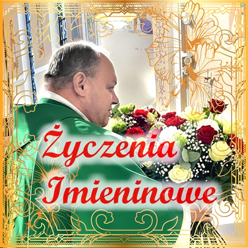Imieninowe życzenia dla Księdza Proboszcza