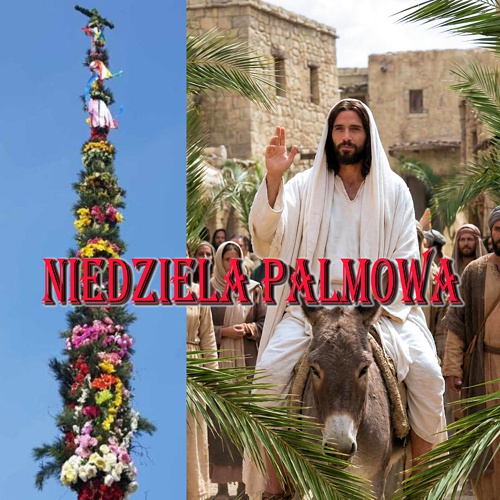 VI NIEDZIELA WLK. POSTU - PALMOWA