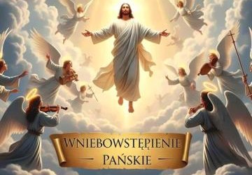 Warto wiedzieć... Poczytaj... Wniebowstąpienie Pańskie